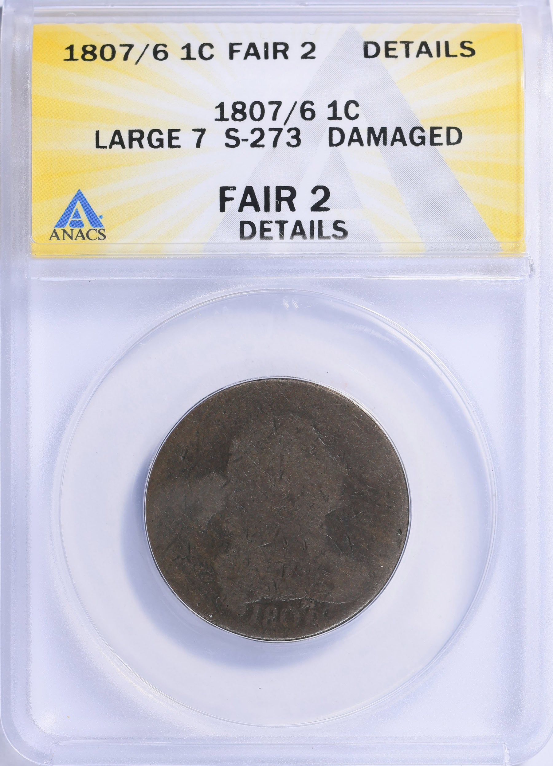 1807/6 Draped Bust Large Cent S-273 Large 7 ANACS FR-02 Details Scarce Overdate Variety